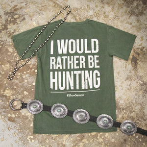 I'd Rather Be Hunting Tee