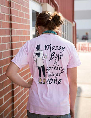Messy Bun And Getting Things Done Tee